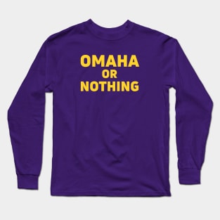 Omaha or Nothing Long Sleeve T-Shirt